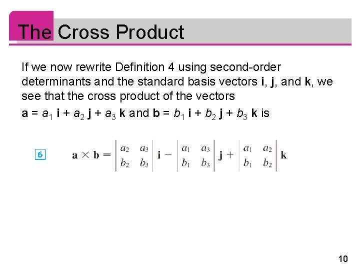 The Cross Product If we now rewrite Definition 4 using second-order determinants and the The Cross Product If we now rewrite Definition 4 using second-order determinants and the