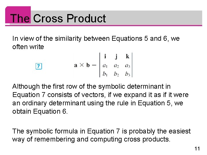 The Cross Product In view of the similarity between Equations 5 and 6, we The Cross Product In view of the similarity between Equations 5 and 6, we