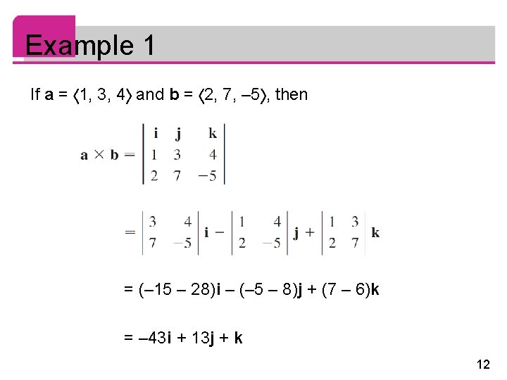 Example 1 If a = 1, 3, 4 and b = 2, 7, – Example 1 If a = 1, 3, 4 and b = 2, 7, –