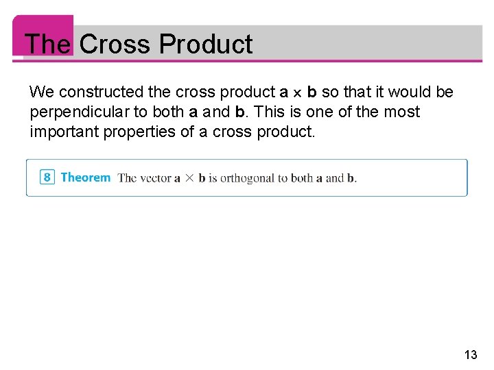 The Cross Product We constructed the cross product a b so that it would The Cross Product We constructed the cross product a b so that it would