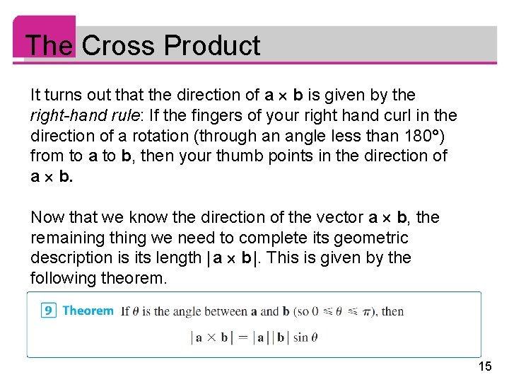 The Cross Product It turns out that the direction of a b is given The Cross Product It turns out that the direction of a b is given