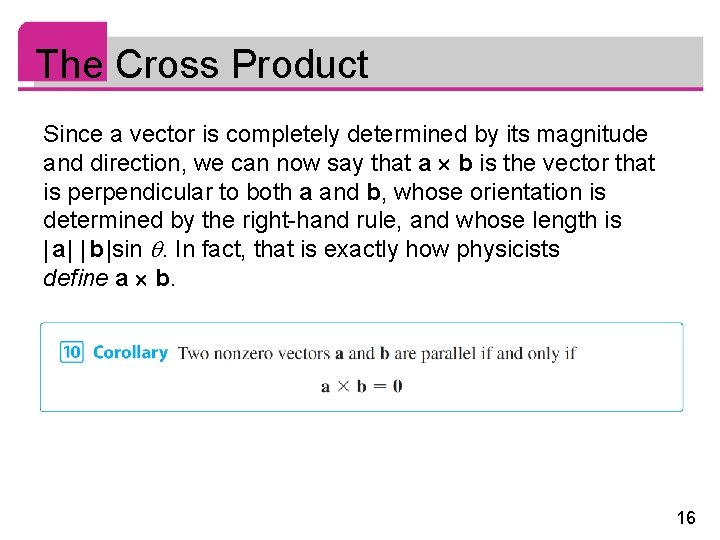 The Cross Product Since a vector is completely determined by its magnitude and direction, The Cross Product Since a vector is completely determined by its magnitude and direction,
