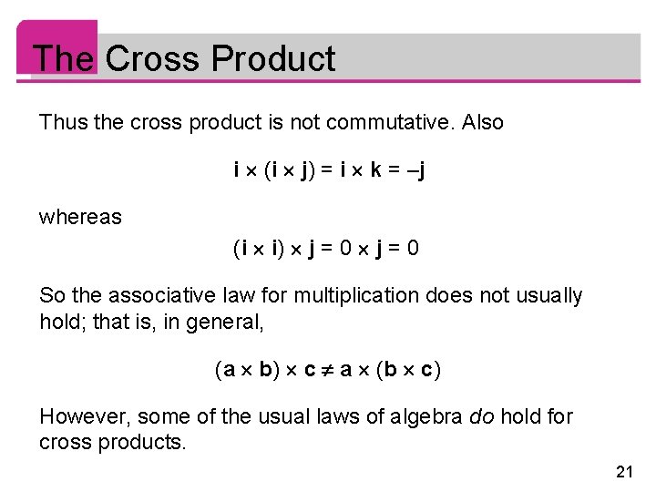 The Cross Product Thus the cross product is not commutative. Also i (i j) The Cross Product Thus the cross product is not commutative. Also i (i j)