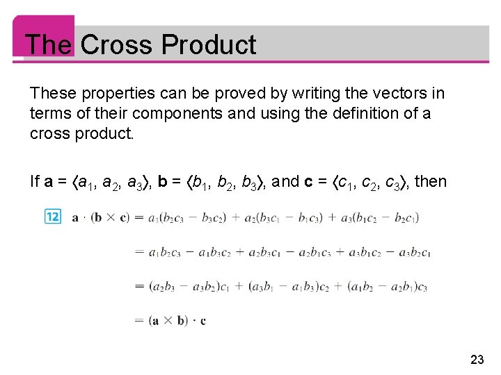 The Cross Product These properties can be proved by writing the vectors in terms The Cross Product These properties can be proved by writing the vectors in terms