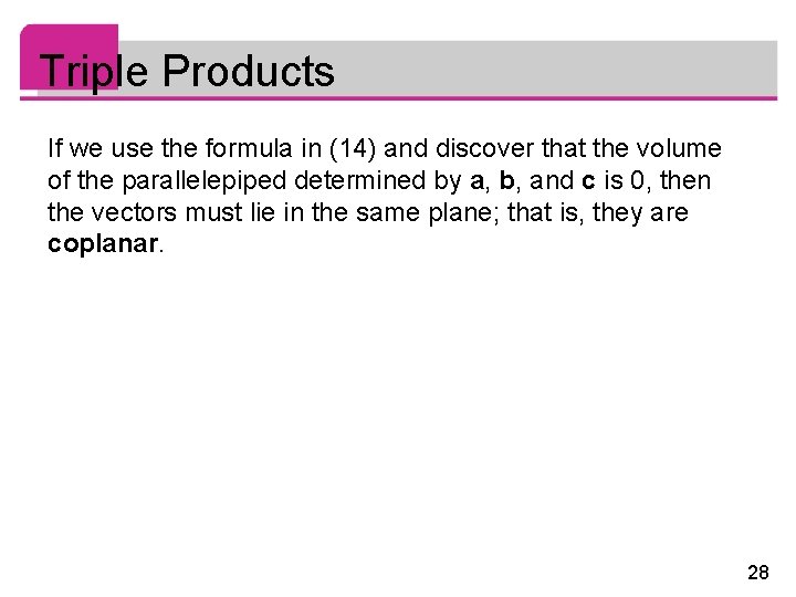 Triple Products If we use the formula in (14) and discover that the volume Triple Products If we use the formula in (14) and discover that the volume