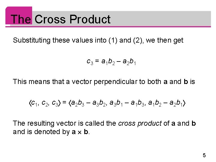 The Cross Product Substituting these values into (1) and (2), we then get c The Cross Product Substituting these values into (1) and (2), we then get c