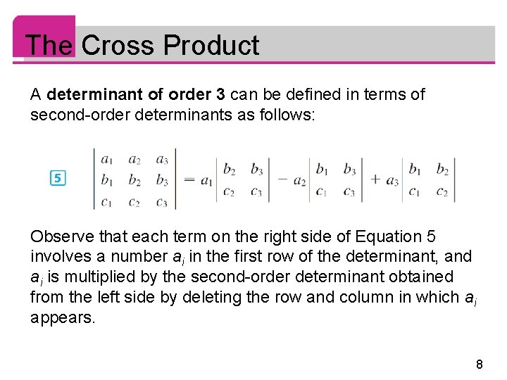 The Cross Product A determinant of order 3 can be defined in terms of The Cross Product A determinant of order 3 can be defined in terms of
