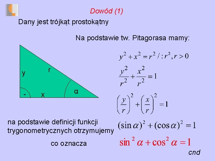 Dowód (1) Dany jest trójkąt prostokątny Na podstawie tw. Pitagorasa mamy: r y x