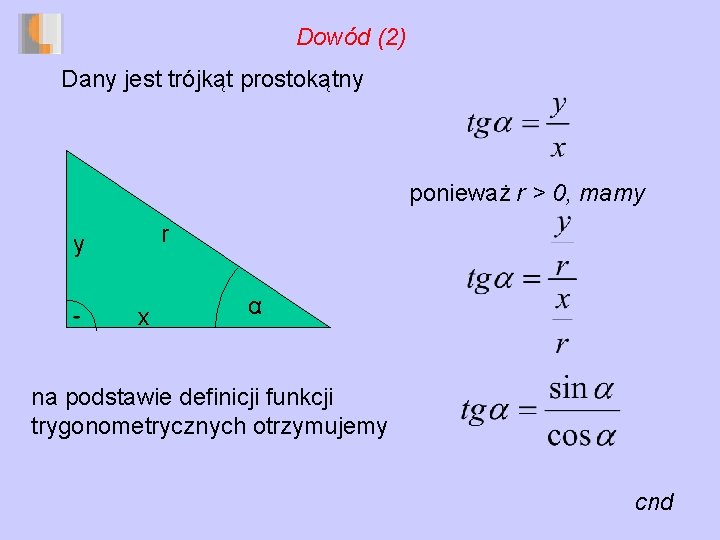 Dowód (2) Dany jest trójkąt prostokątny ponieważ r > 0, mamy r y x