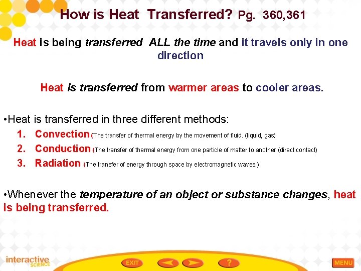 How is Heat Transferred? Pg. 360, 361 Heat is being transferred ALL the time