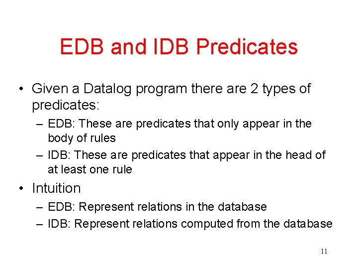 EDB and IDB Predicates • Given a Datalog program there are 2 types of