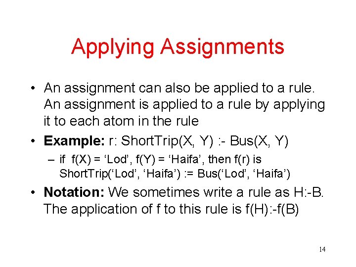 Applying Assignments • An assignment can also be applied to a rule. An assignment