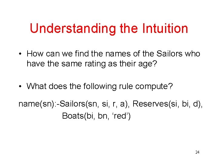 Understanding the Intuition • How can we find the names of the Sailors who