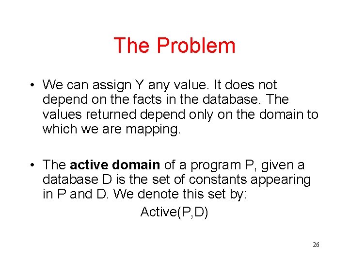 The Problem • We can assign Y any value. It does not depend on