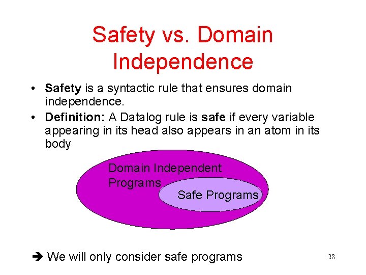 Safety vs. Domain Independence • Safety is a syntactic rule that ensures domain independence.