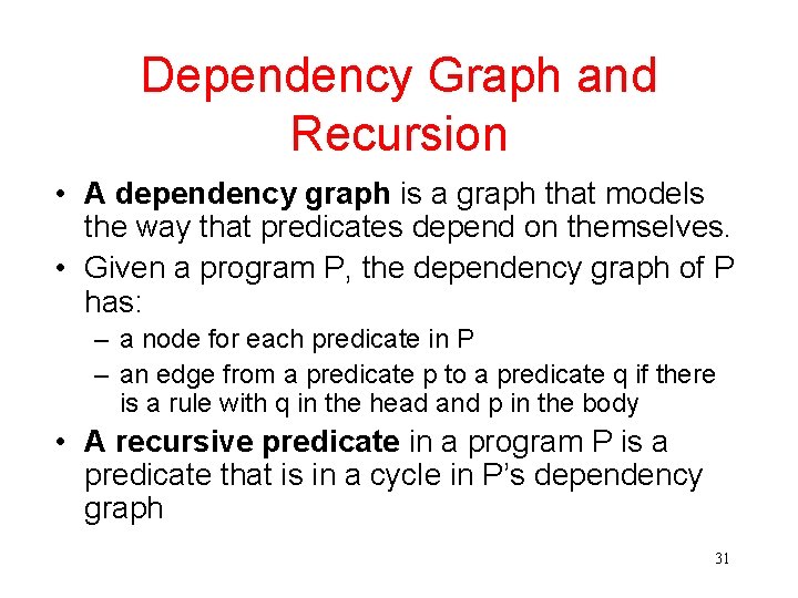 Dependency Graph and Recursion • A dependency graph is a graph that models the