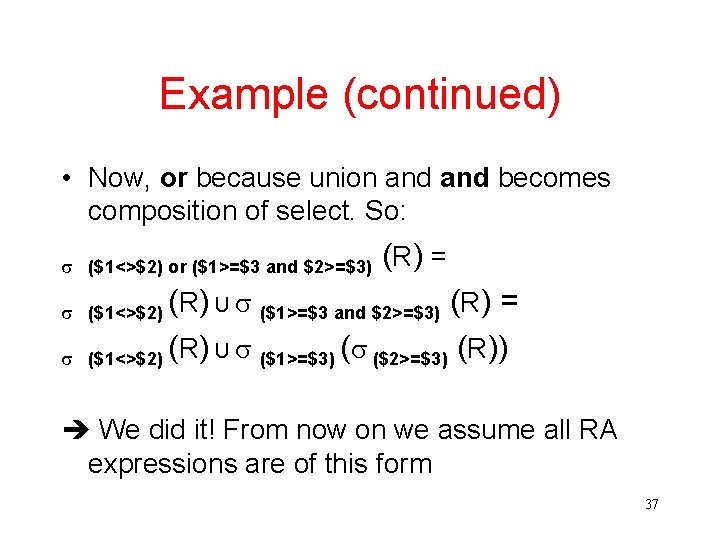 Example (continued) • Now, or because union and becomes composition of select. So: ($1<>$2)