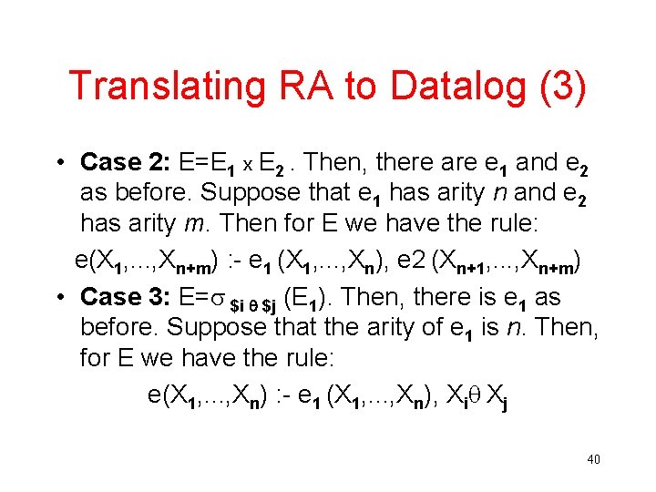 Translating RA to Datalog (3) • Case 2: E=E 1 x E 2. Then,