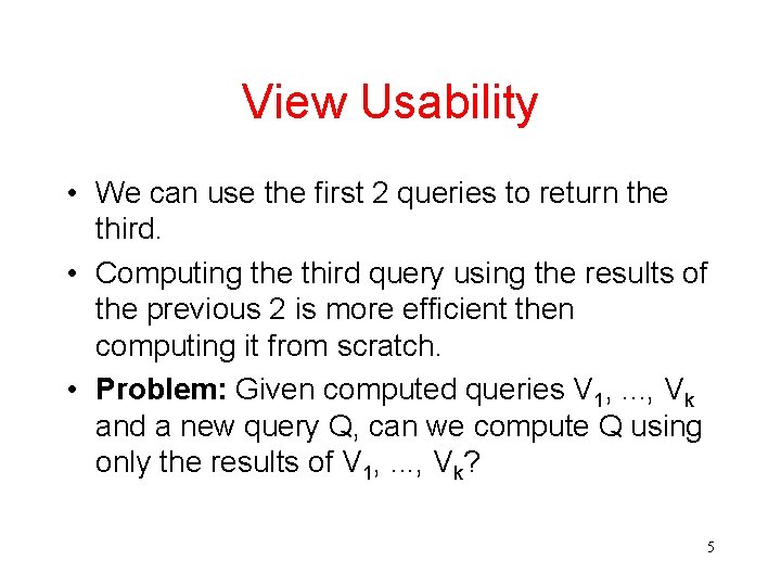 View Usability • We can use the first 2 queries to return the third.