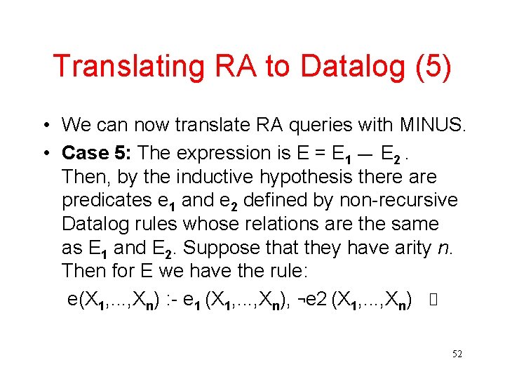 Translating RA to Datalog (5) • We can now translate RA queries with MINUS.
