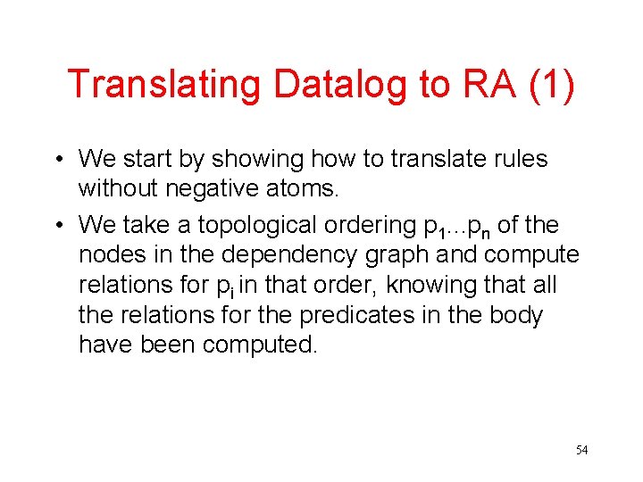 Translating Datalog to RA (1) • We start by showing how to translate rules