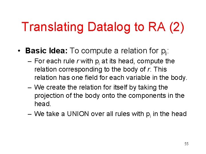 Translating Datalog to RA (2) • Basic Idea: To compute a relation for pi: