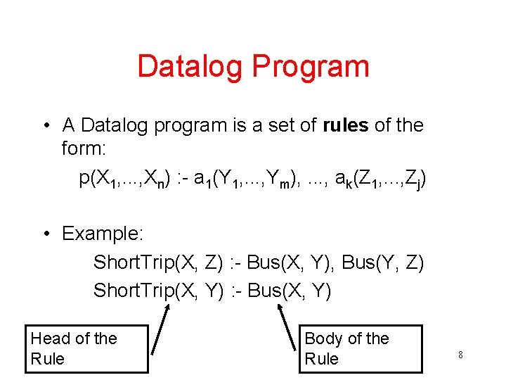 Datalog Program • A Datalog program is a set of rules of the form: