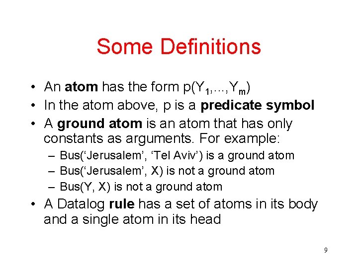 Some Definitions • An atom has the form p(Y 1, . . . ,