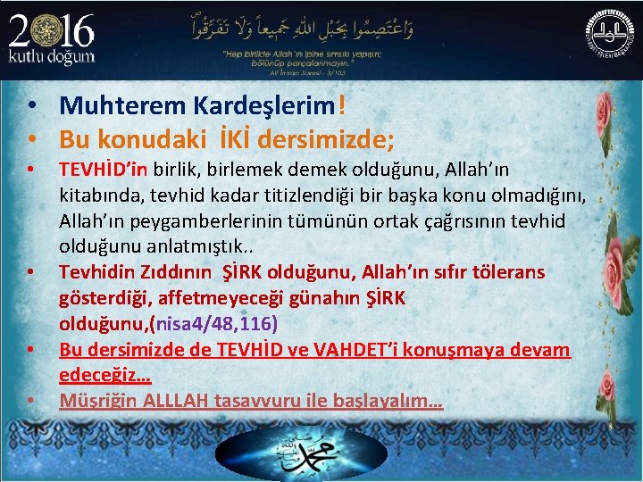  • Muhterem Kardeşlerim! • Bu konudaki İKİ dersimizde; • • TEVHİD’in birlik, birlemek