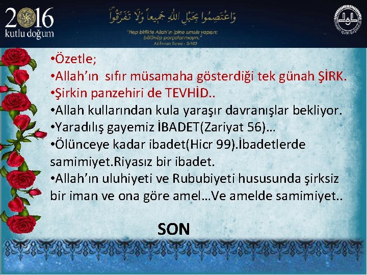  • Özetle; • Allah’ın sıfır müsamaha gösterdiği tek günah ŞİRK. • Şirkin panzehiri