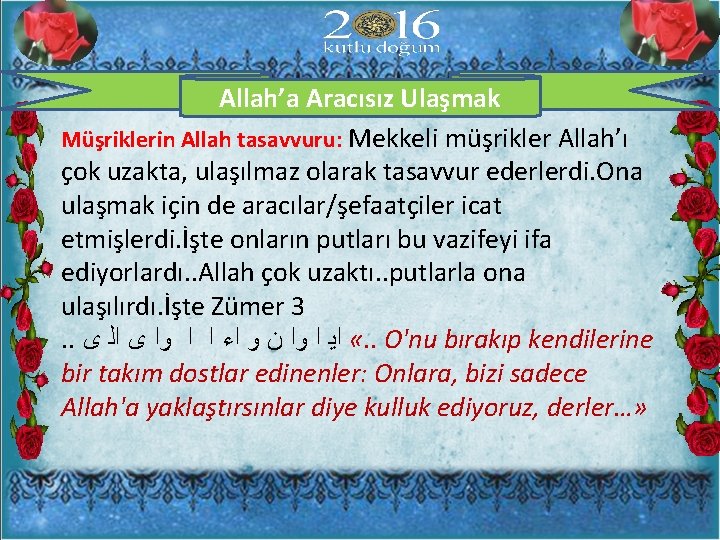 Allah’a Aracısız Ulaşmak Müşriklerin Allah tasavvuru: Mekkeli müşrikler Allah’ı çok uzakta, ulaşılmaz olarak tasavvur