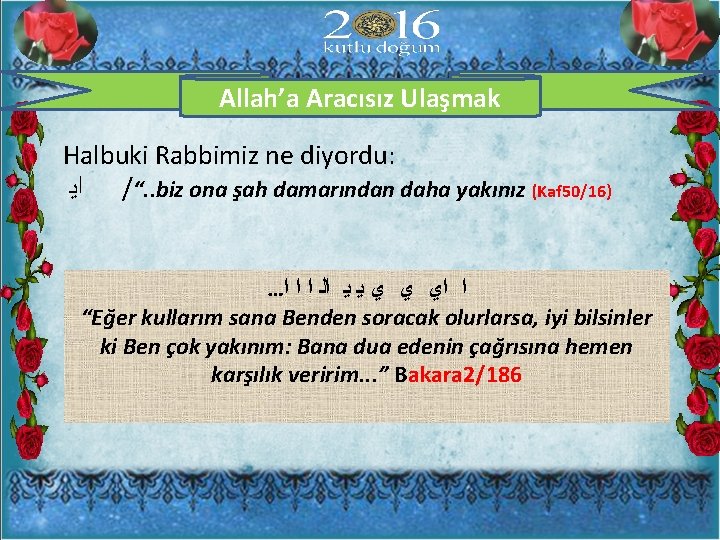 Allah’a Aracısız Ulaşmak Halbuki Rabbimiz ne diyordu: ﺍﻳ /“. . biz ona şah damarından