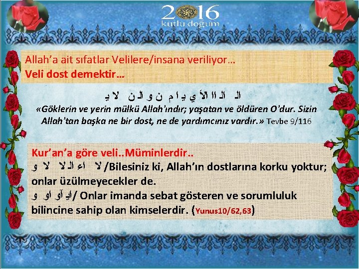 Allah’a ait sıfatlar Velilere/insana veriliyor… Veli dost demektir… ﺍﻟ ﺍﻟ ﺍﺍ ﺍﻷ ﻱ ﻳ