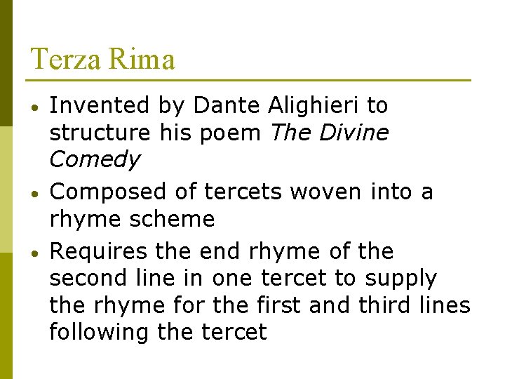 Terza Rima • • • Invented by Dante Alighieri to structure his poem The