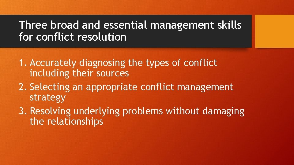 Three broad and essential management skills for conflict resolution 1. Accurately diagnosing the types
