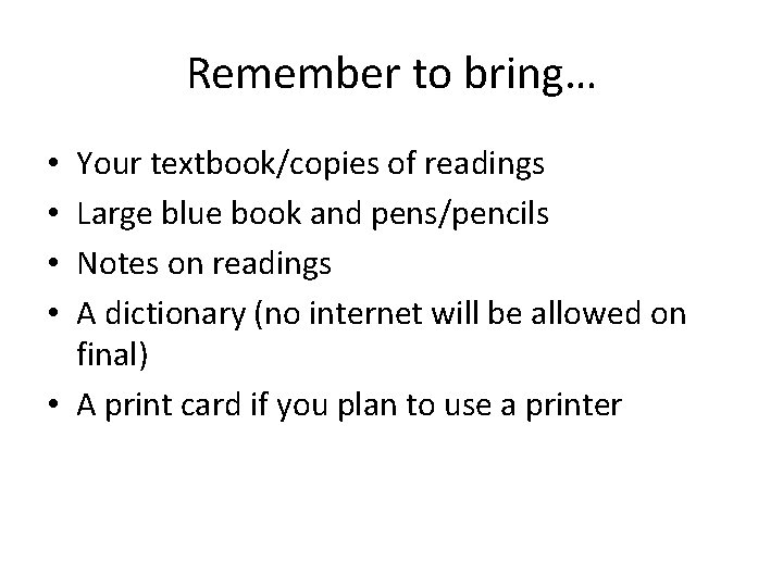 Remember to bring… Your textbook/copies of readings Large blue book and pens/pencils Notes on Remember to bring… Your textbook/copies of readings Large blue book and pens/pencils Notes on