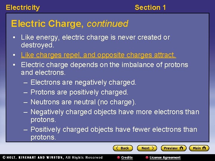 Electricity Section 1 Electric Charge, continued • Like energy, electric charge is never created