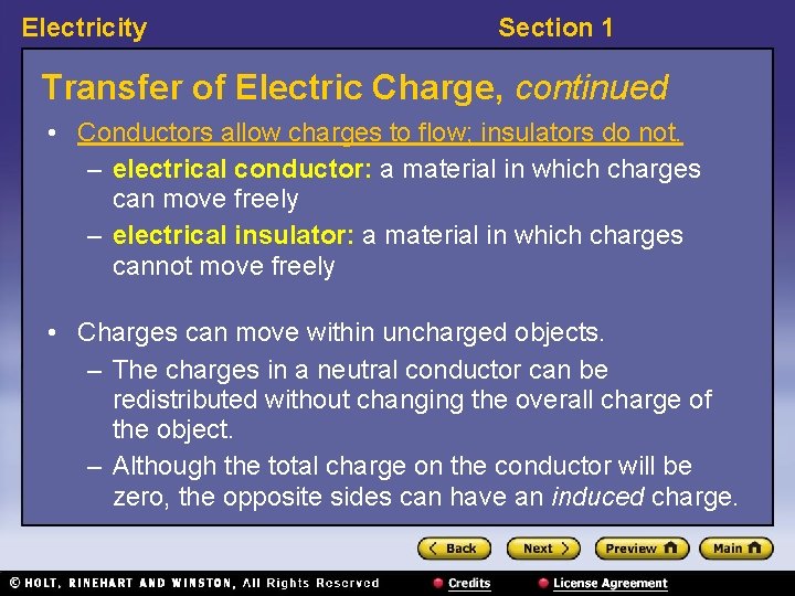 Electricity Section 1 Transfer of Electric Charge, continued • Conductors allow charges to flow;