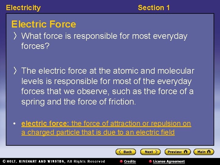 Electricity Section 1 Electric Force 〉 What force is responsible for most everyday forces?