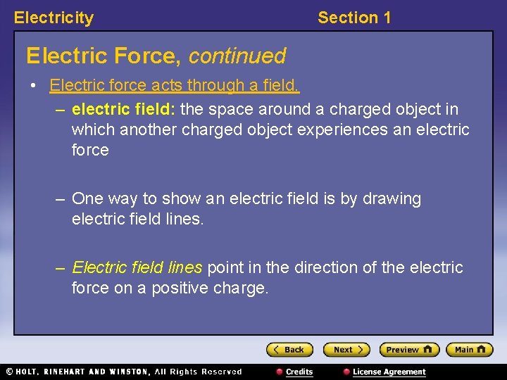 Electricity Section 1 Electric Force, continued • Electric force acts through a field. –