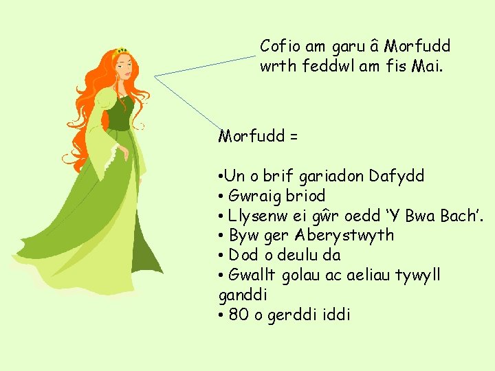 Cofio am garu â Morfudd wrth feddwl am fis Mai. Morfudd = • Un