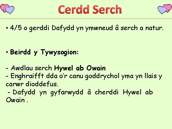 Cerdd Serch • 4/5 o gerddi Dafydd yn ymwneud â serch a natur. •