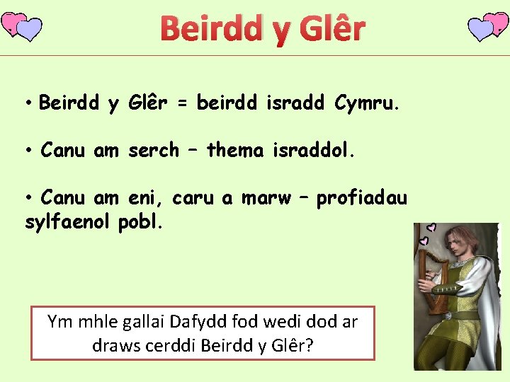 Beirdd y Glêr • Beirdd y Glêr = beirdd isradd Cymru. • Canu am