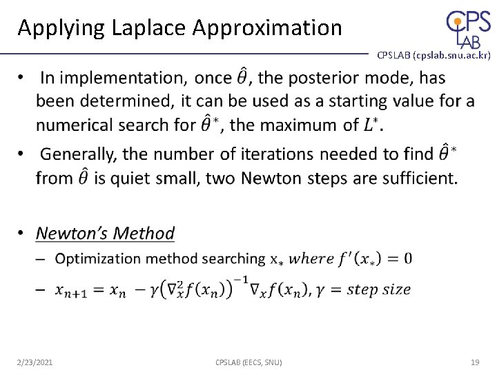 Applying Laplace Approximation CPSLAB (cpslab. snu. ac. kr) • 2/23/2021 CPSLAB (EECS, SNU) 19 Applying Laplace Approximation CPSLAB (cpslab. snu. ac. kr) • 2/23/2021 CPSLAB (EECS, SNU) 19