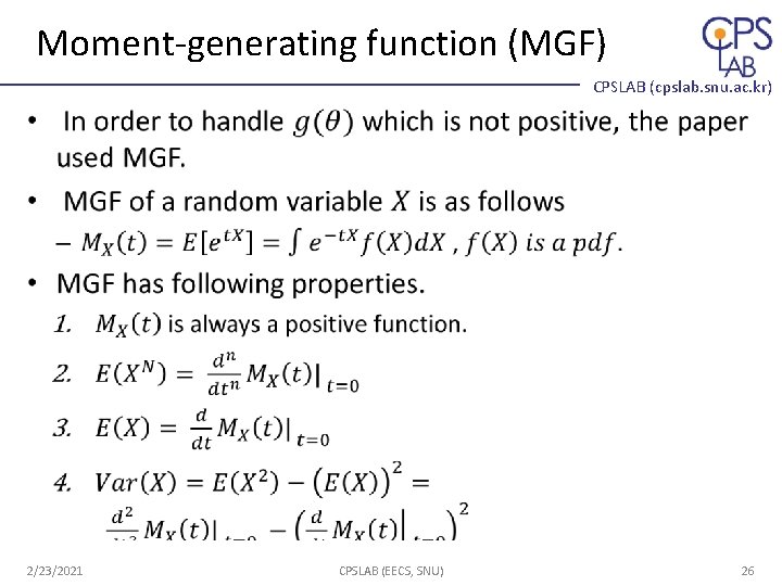 Moment-generating function (MGF) CPSLAB (cpslab. snu. ac. kr) • 2/23/2021 CPSLAB (EECS, SNU) 26 Moment-generating function (MGF) CPSLAB (cpslab. snu. ac. kr) • 2/23/2021 CPSLAB (EECS, SNU) 26