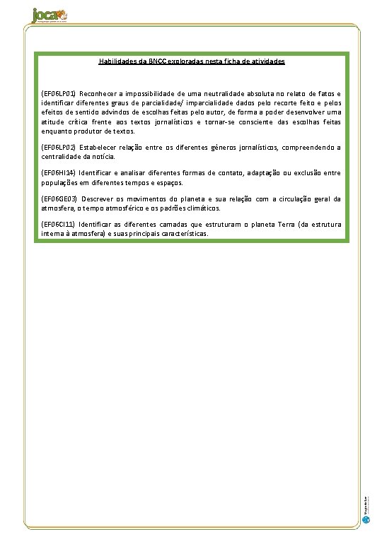 Habilidades da BNCC exploradas nesta ficha de atividades (EF 06 LP 01) Reconhecer a
