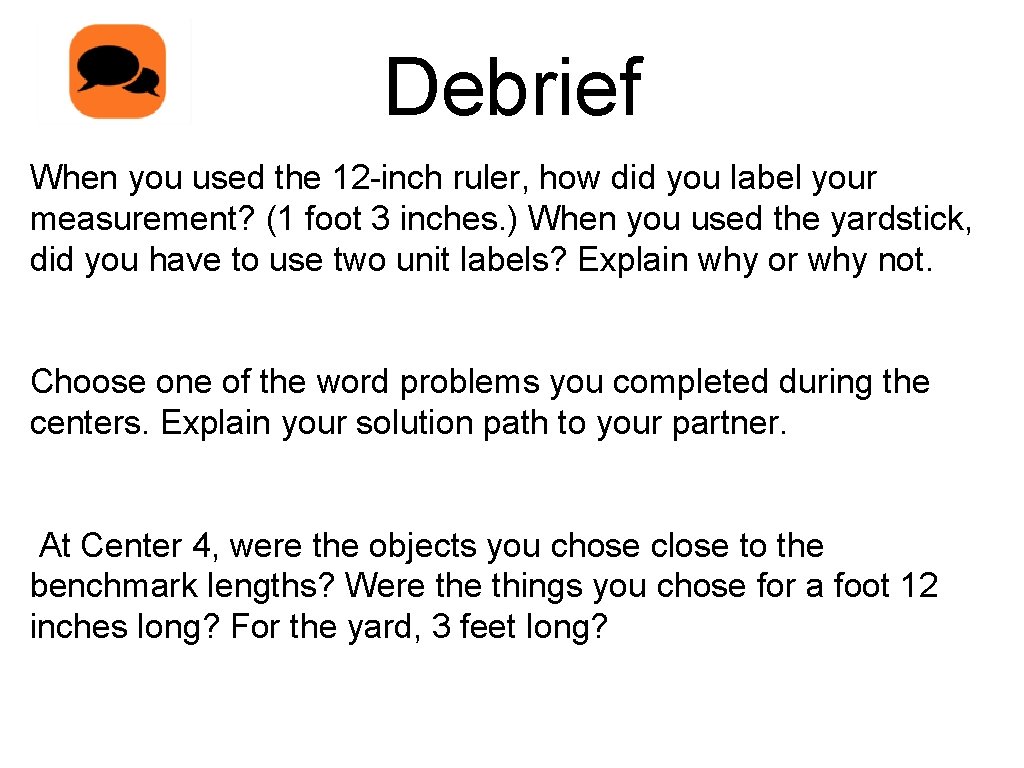 Debrief When you used the 12 -inch ruler, how did you label your measurement?