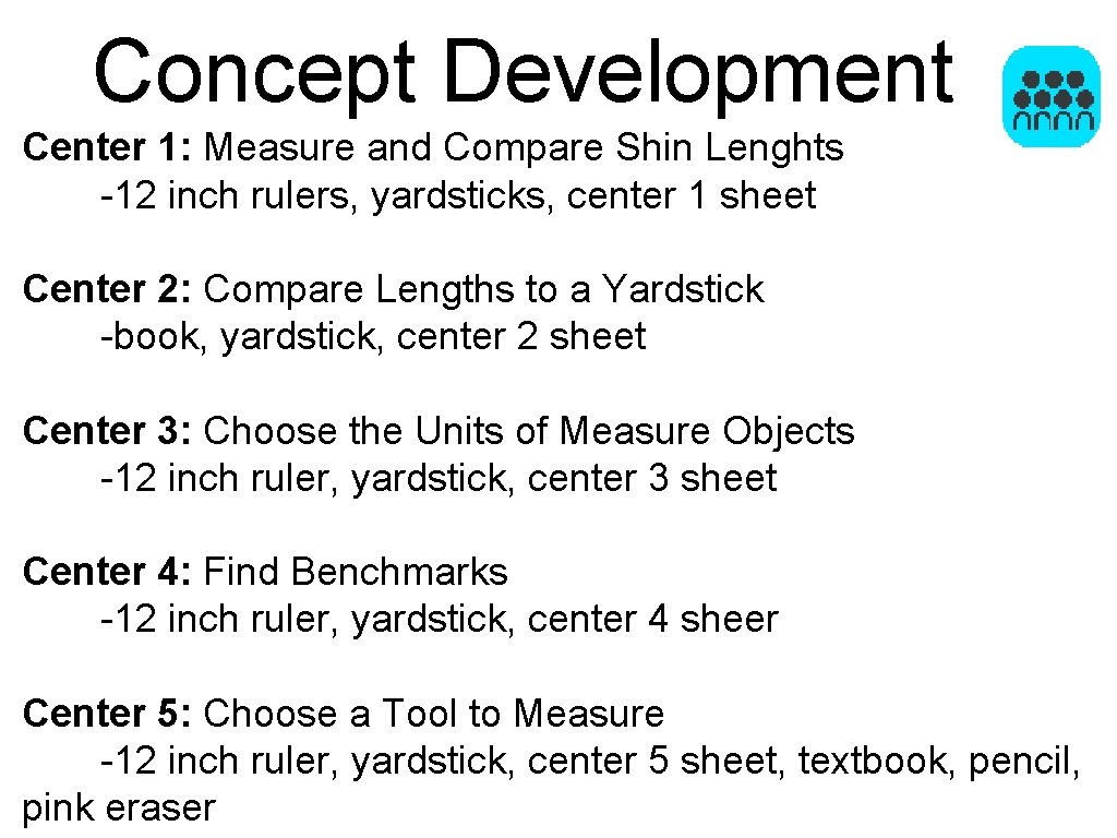 Concept Development Center 1: Measure and Compare Shin Lenghts -12 inch rulers, yardsticks, center