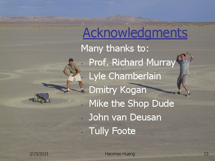 Acknowledgments Many thanks to: - Prof. Richard Murray - Lyle Chamberlain - Dmitry Kogan