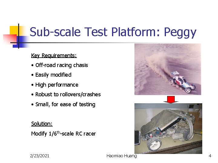 Sub-scale Test Platform: Peggy Key Requirements: • Off-road racing chasis • Easily modified •